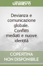 Vendita Finale Devianza e comunicazione globale. Conflitti mediati e nuove identità