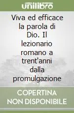 A Buon Prezzo Viva ed efficace la parola di Dio. Il lezionario romano a trent‘anni dalla promulgazione