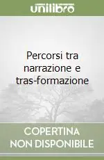 Percorsi tra narrazione e tras-formazione Super Prezzo