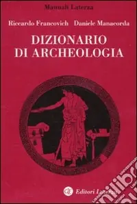 Ordina Subito Dizionario di archeologia. Temi, concetti e metodi