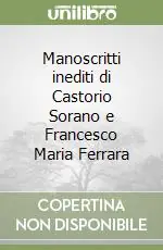 Manoscritti inediti di Castorio Sorano e Francesco Maria Ferrara Ultime Pezzi