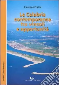 La Calabria contemporanea tra vincoli e opportunità Solo Oggi