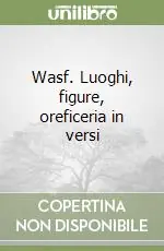 Wasf. Luoghi, figure, oreficeria in versi Di Tendenza