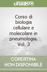 Consegna Rapida Corso di biologia cellulare e molecolare in pneumologia. Vol. 3