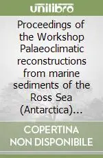 Ultime Pezzi Proceedings of the Workshop Palaeoclimatic reconstructions from marine sediments of the Ross Sea (Antarctica) and southern ocean
