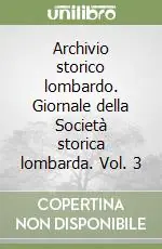 Prezzo Basso Archivio storico lombardo. Giornale della Società storica lombarda. Vol. 3