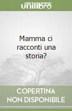 Mamma ci racconti una storia? Prezzo Scontato