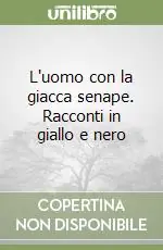 Saldi L‘uomo con la giacca senape. Racconti in giallo e nero
