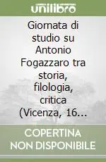Giornata di studio su Antonio Fogazzaro tra storia, filologia, critica (Vicenza, 16 maggio 1997) Occasione Imperdibile