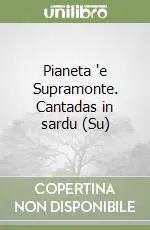 Pianeta ‘e Supramonte. Cantadas in sardu (Su) Prezzo Basso