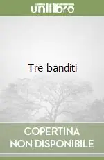 Tre banditi Solo Oggi