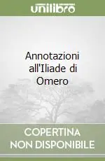 Annotazioni all‘Iliade di Omero Prezzo Basso