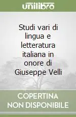 Consegna Rapida Studi vari di lingua e letteratura italiana in onore di Giuseppe Velli