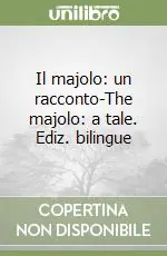 Il majolo un racconto-The majolo a tale. Ediz. bilingue Prezzo Conveniente