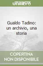 Gualdo Tadino un archivio, una storia Spedito Oggi