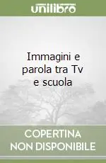 Immagini e parola tra Tv e scuola Compra Oggi Stesso