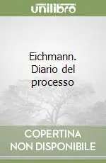 Scelto Dai Clienti Eichmann. Diario del processo