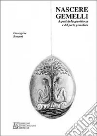 Ultime Pezzi Nascere gemelli. Aspetti della gravidanza e del parto gemellare