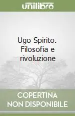 Ugo Spirito. Filosofia e rivoluzione Sconto