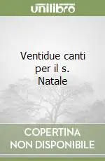 Prezzo Scontato Ventidue canti per il s. Natale