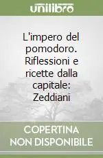 L‘impero del pomodoro. Riflessioni e ricette dalla capitale Zeddiani Nuovo Arrivo