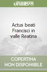 Actus beati Francisci in valle Reatina Occasione Imperdibile