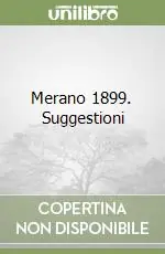 Merano 1899. Suggestioni Nuovo Arrivo