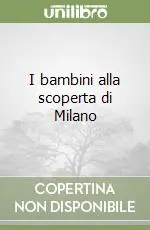Di Tendenza I bambini alla scoperta di Milano