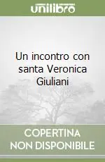 Un incontro con santa Veronica Giuliani Must-Have