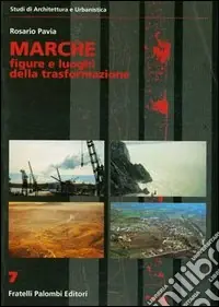 Marche. Figure e luoghi della trasformazione Offerta Del Giorno