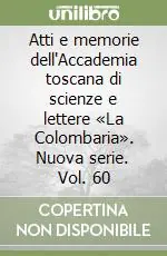 Occasione Atti e memorie dell‘Accademia toscana di scienze e lettere «La Colombaria». Nuova serie. Vol. 60