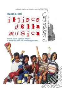 Compra Online Il gioco della musica. Metodo per un approccio creativo al mondo dei suoni con la chitarra preparata