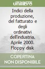 Indici della produzione, del fatturato e degli ordinativi dell‘industria. Aprile 2000. Floppy disk Prezzo Di Fabbrica