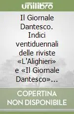 Il Giornale Dantesco. Indici ventiduennali delle riviste «L‘Alighieri» e «Il Giornale Dantesco» (1889-1910) Prezzo Conveniente