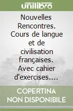 Nouvelles Rencontres. Cours de langue et de civilisation françaises. Avec cahier d‘exercises. Per la Scuola media. Con CD. Vol. 3 Offerta Lampo