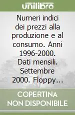 Reso Gratuito Numeri indici dei prezzi alla produzione e al consumo. Anni 1996-2000. Dati mensili. Settembre 2000. Floppy disk
