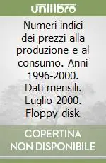 Numeri indici dei prezzi alla produzione e al consumo. Anni 1996-2000. Dati mensili. Luglio 2000. Floppy disk Compra Adesso