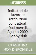 Popolare Indicatori del lavoro e retribuzioni contrattuali. Dati mensili. Agosto 2000. Floppy disk