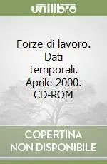 Forze di lavoro. Dati temporali. Aprile 2000. CD-ROM Nuovo Arrivo