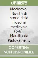 Medioevo. Rivista di storia della filosofia medievale (5-6). Marsilio da Padova nel settimo centenario della nascita. Atti del Convegno (Padova, 1980) Offerta Del Giorno