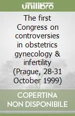 Must-Have The first Congress on controversies in obstetrics gynecology & infertility (Prague, 28-31 October 1999)