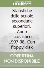 Statistiche delle scuole secondarie superiori. Anno scolastico 1997-98. Con floppy disk Sconto