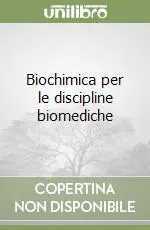 Biochimica per le discipline biomediche Quantità Limitata
