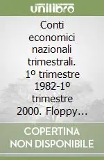 Conti economici nazionali trimestrali. 1º trimestre 1982-1º trimestre 2000. Floppy disk Compra Oggi Stesso