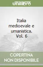 Italia medioevale e umanistica. Vol. 6 Spedito Oggi