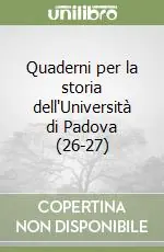 Super Prezzo Quaderni per la storia dell‘Università di Padova (26-27)