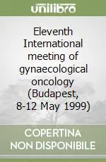 Più Venduto Eleventh International meeting of gynaecological oncology (Budapest, 8-12 May 1999)