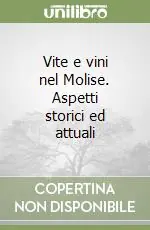 Vite e vini nel Molise. Aspetti storici ed attuali Acquista Ora