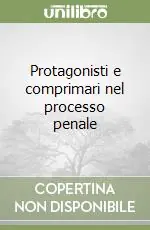 Solo Oggi Protagonisti e comprimari nel processo penale