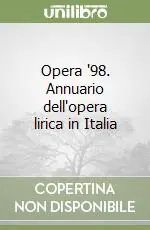 Opera ‘98. Annuario dell‘opera lirica in Italia Direttamente Dal Produttore